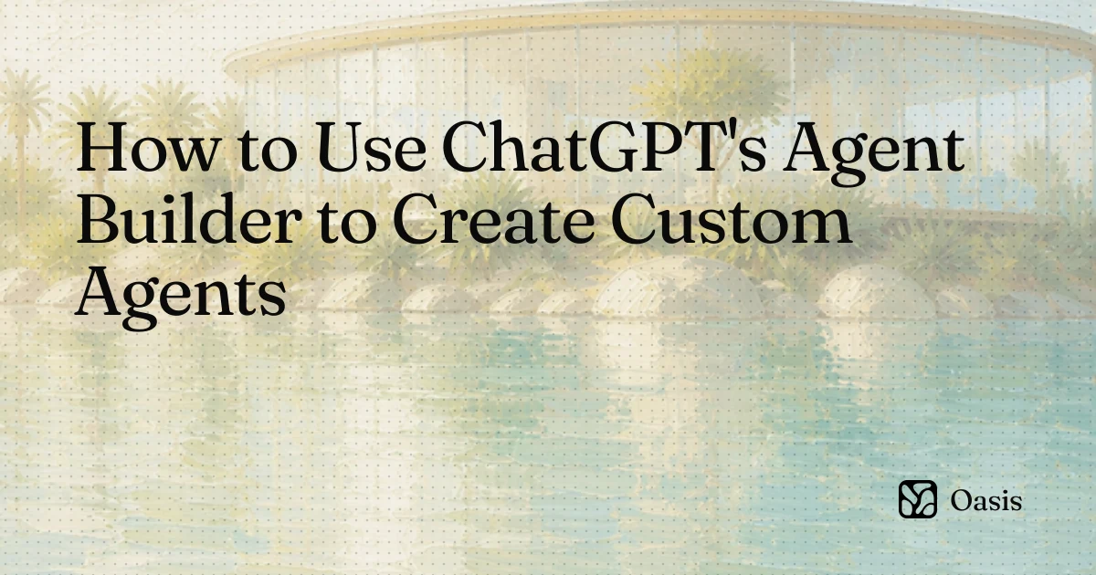 How to Use ChatGPT's Agent Builder to Create Custom Agents